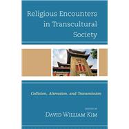 Religious Encounters in Transcultural Society Collision, Alteration, and Transmission