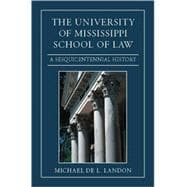 The University of Mississippi School of Law: A Sesquicentennial History