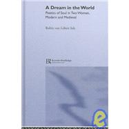 A Dream in the World: Poetics of Soul in Two Women, Modern and Medieval