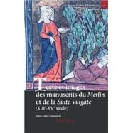 Texte Et Images Des Manuscrits Du Merlin Et De La Suite Vulgate: Xiiie-xve Siecle: L'Estoire de Merlin ou les Premiers faits du roi Arthur