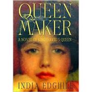 Queenmaker : A Novel of King David's Queen