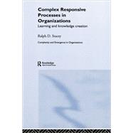 Complex Responsive Processes in Organizations: Learning and Knowledge Creation