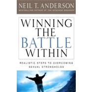 Winning the Battle Within: Realistic Steps to Overcoming Sexual Strongholds