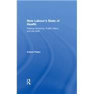 New Labour's State of Health: Political Economy, Public Policy and the NHS
