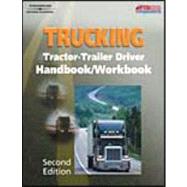 Trucking: Tractor-Trailer Driver Handbook/Workbook