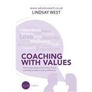 Coaching With Values: How to Put Values at the Heart of Your Coaching to Make a Lasting Difference.
