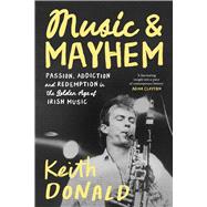 Music and Mayhem: One Man’s Journey Through the Golden Era of Irish Music