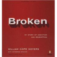 Broken My Story of Addiction and Redemption