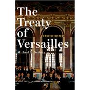 The Treaty of Versailles A Concise History