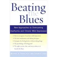 Beating the Blues New Approaches to Overcoming Dysthymia and Chronic Mild Depression