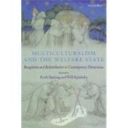 Multiculturalism and the Welfare State Recognition and Redistribution in Contemporary Democracies