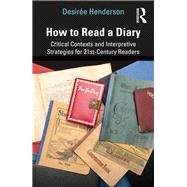 How To Read A Diary: Critical Contexts and Interpretive Strategies for 21st Century Readers