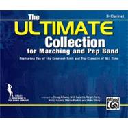 The Ultimate Collection for Marching and Pep Band for B-flat Clarinet