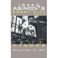 Isaac Asimov's Cyborg; Robot City: Book 3