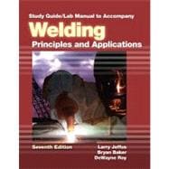Study Guide with Lab Manual for Jeffus' Welding: Principles and Applications, 7th