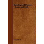 Dancing and Dancers - Grace and Folly