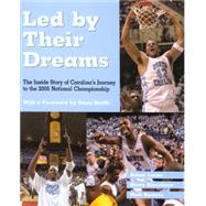 Led by Their Dreams : The Inside Story of Carolina's Journey to the 2005 National Championship
