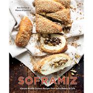 Soframiz Vibrant Middle Eastern Recipes from Sofra Bakery and Cafe [A Cookbook]