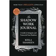 The Shadow Work Journal A Guide to Integrate and Transcend Your Shadows