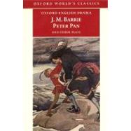 Peter Pan and Other Plays The Admirable Crichton; Peter Pan; When Wendy Grew Up; What Every Woman Knows; Mary Rose