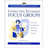 The Wilder Nonprofit Field Guide to Conducting Successful Focus Groups