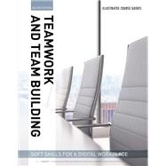 Illustrated Course Guides : Teamwork & Team Building - Soft Skills for a Digital Workplace