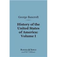 History of the United States of America, Volume 1 (Barnes & Noble Digital Library)