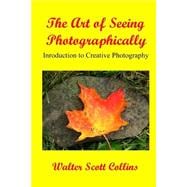 The Art of Seeing Photographically