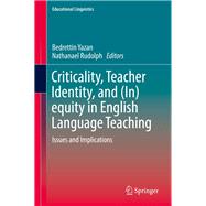 Criticality, Teacher Identity, and Inequity in English Language Teaching