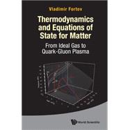 Thermodynamics and Equations of State for Matter