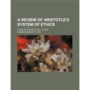 A Review of Aristotle's System of Ethics