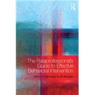 The Paraprofessional's Guide to Effective Behavioral Intervention