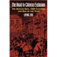 The Road to Chinese Exclusion
