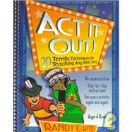 Act It Out! : 20 Terrific Techniques for Teaching Any Bible Story