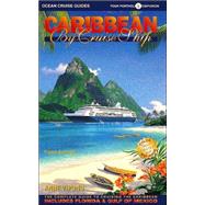 Caribbean by Cruise Ship : The Complete Guide to Cruising the Caribbean - Includes Florida and Gulf of Mexico