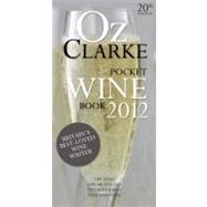 Oz Clarke's Pocket Wine Book 2012 20th Anniversary Edition