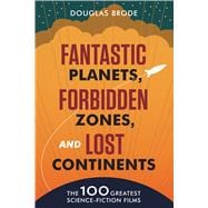 Fantastic Planets, Forbidden Zones, and Lost Continents