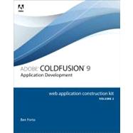 Adobe ColdFusion 9 Web Application Construction Kit, Volume 2 Application Development