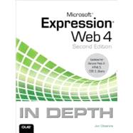 Microsoft Expression Web 4 In Depth Updated for Service Pack 2 - HTML 5, CSS 3, JQuery