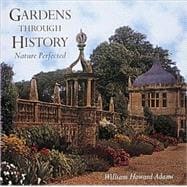 Gardens Through History : Nature Perfected