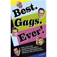 Best. Gags. Ever! Over 1,000 of the World's Funniest Jokes, One-liners and Zingers from Stand-up, Film and Television