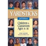 Yardsticks : Children in the Classroom Ages 4-14