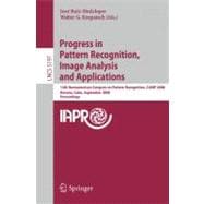 Progress in Pattern Recognition, Image Analysis and Applications: 13th Iberoamerican Congress on Pattern Recognition, Ciarp 2008, Havana, Cuba, September 9-12, 2008, Proceedings