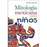 Mitologia Mexicana para Ninos