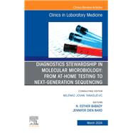 Diagnostics Stewardship in Molecular Microbiology: From at Home testing to NGS, An Issue of the Clinics in Laboratory Medicine, E-Book