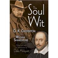 The Soul of Wit G. K. Chesterton on William Shakespeare