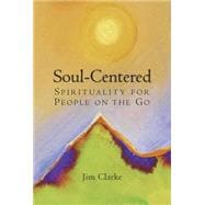 Soul-centered: Spirituality for People on the Go
