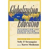 Globalization and Education Integration and Contestation across Cultures