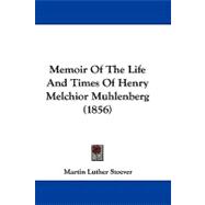 Memoir of the Life and Times of Henry Melchior Muhlenberg