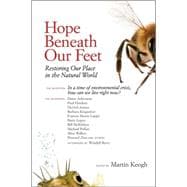 Hope Beneath Our Feet Restoring Our Place in the Natural World